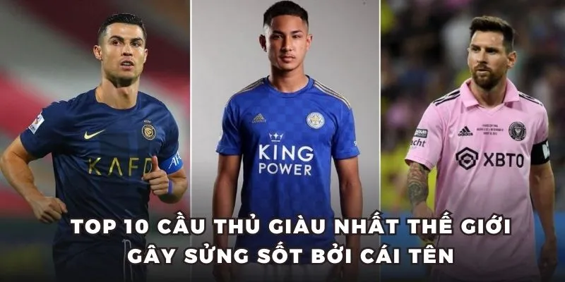 Cùng bongdaso tìm hiểu top 10 cầu thủ giàu nhất thế giới