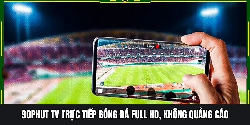 Review về 90phut tv trực tiếp bóng đá​