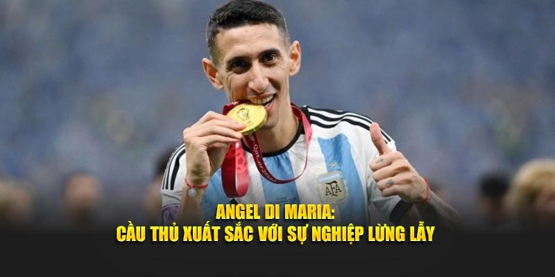 Cùng bongdaso tìm hiểu về cầu thủ Angel Di Maria
