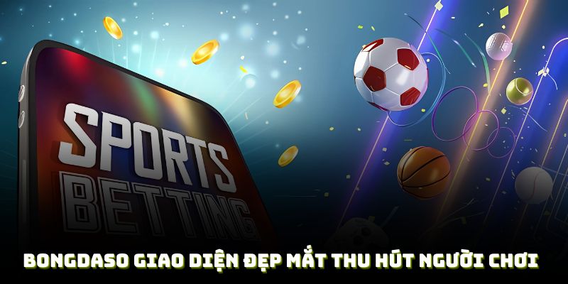 Giao diện đẹp mắt thu hút người chơi