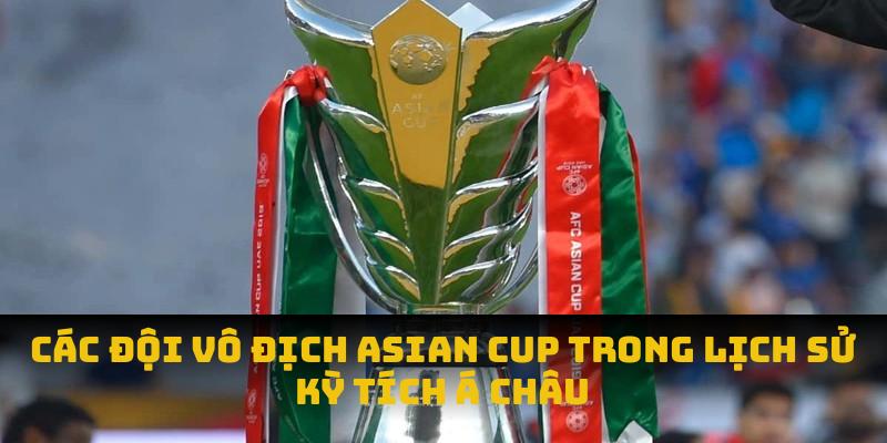 Cùng bongdaso tìm hiểu các đội vô địch Asian Cup