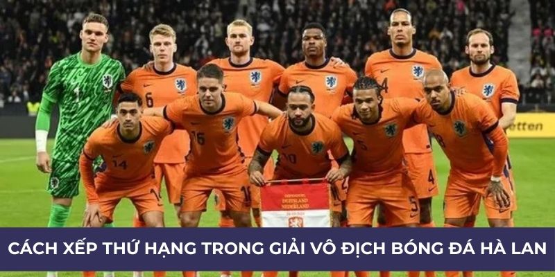 Cách xếp thứ hạng trong giải vô địch bóng đá Hà Lan