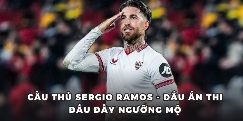 Cùng bongdaso tìm hiểu về cầu thủ Sergio Ramos