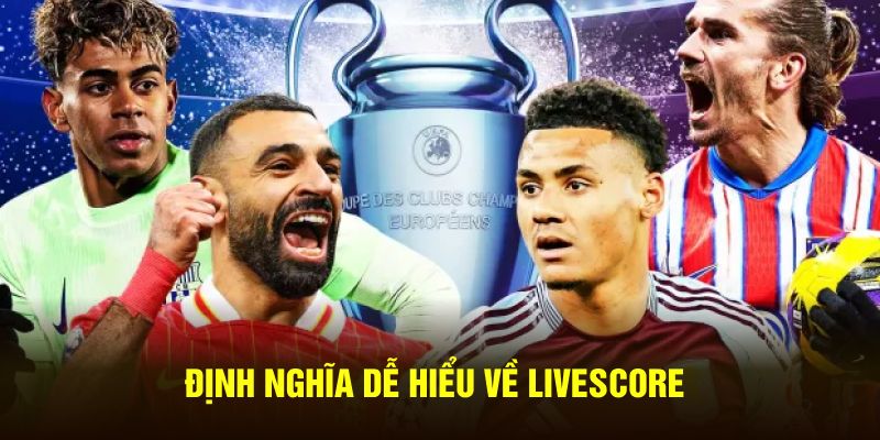 Định nghĩa dễ hiểu về Livescore