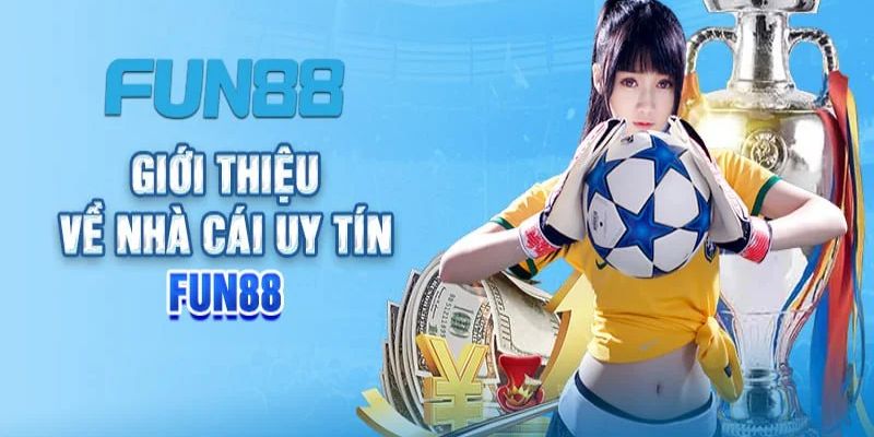 Thông tin chung về nền tảng cá cược Fun88
