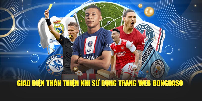 Giao diện thân thiện khi sử dụng trang web Bongdaso