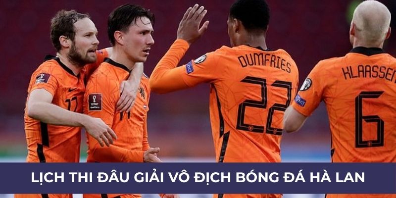 Lịch thi đấu giải vô địch bóng đá Hà Lan mới nhất