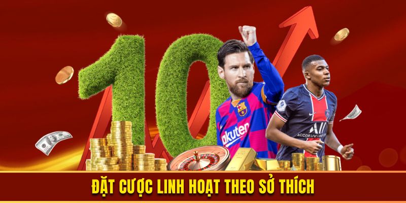 Đặt cược linh hoạt theo sở thích