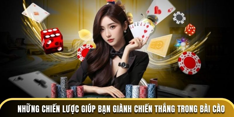 Những chiến lược giúp bạn giành chiến thắng trong Bài Cào